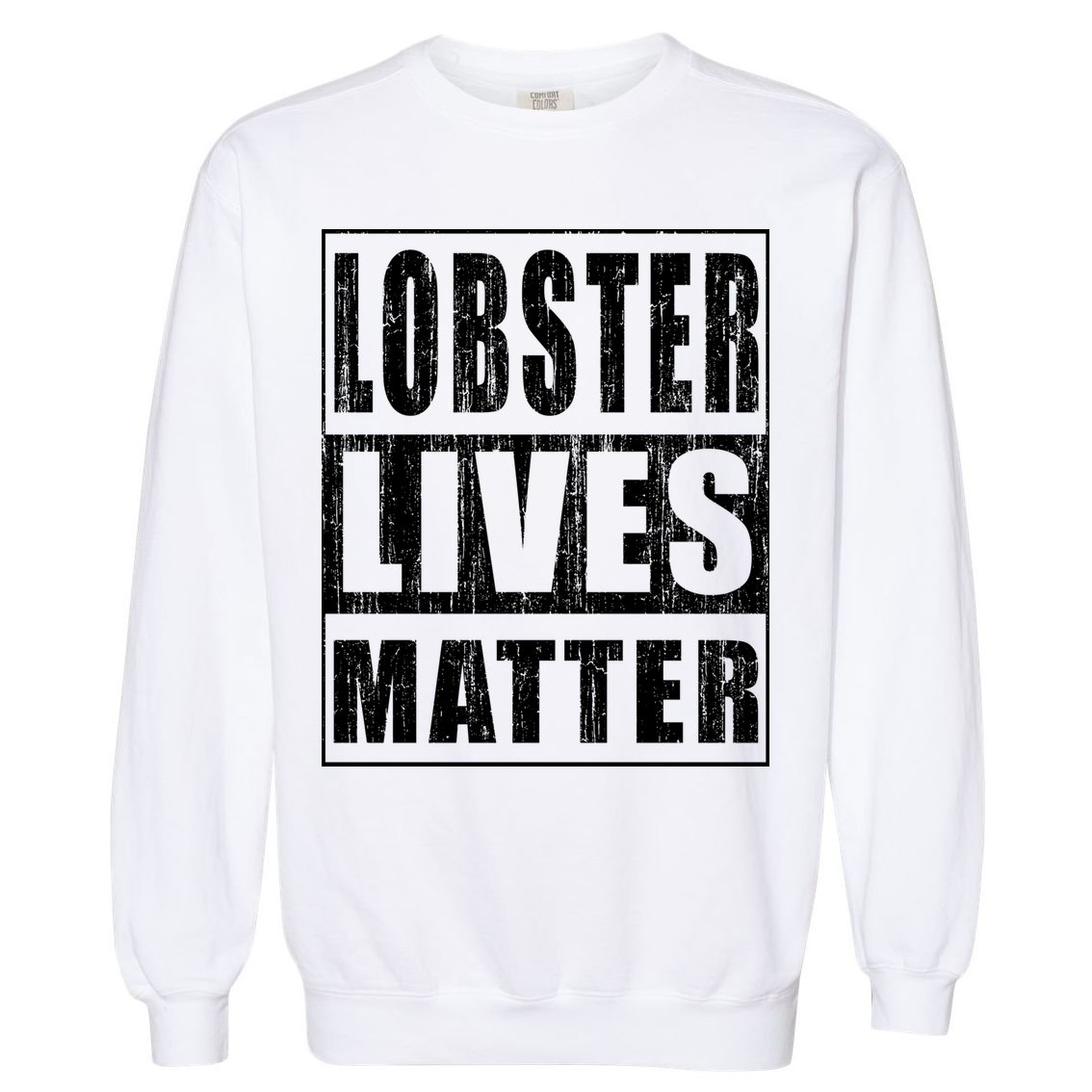 Lobster Lives Matter Funny Environtist Gift Ecologist Gift Garment-Dyed Sweatshirt