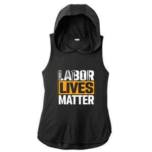 Labor Lives Matter Gift Labor Day Ladies PosiCharge Tri-Blend Wicking Draft Hoodie Tank