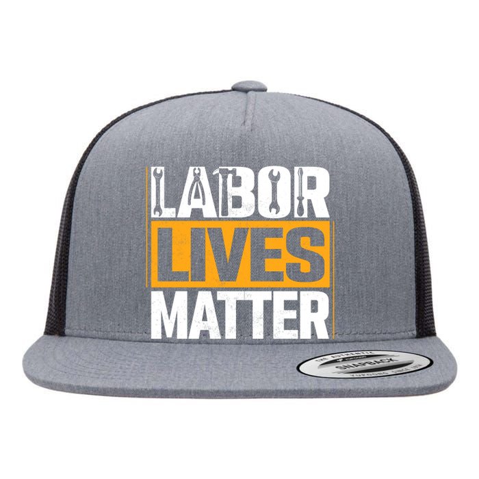 Labor Lives Matter Gift Labor Day Flat Bill Trucker Hat