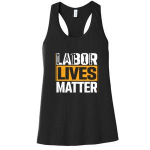 Labor Lives Matter Gift Labor Day Women's Racerback Tank