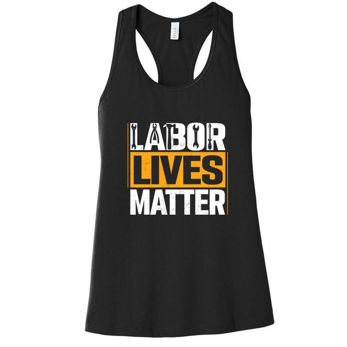 Labor Lives Matter Gift Labor Day Women's Racerback Tank