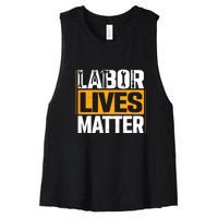 Labor Lives Matter Gift Labor Day Women's Racerback Cropped Tank