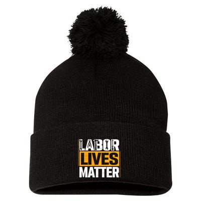 Labor Lives Matter Gift Labor Day Pom Pom 12in Knit Beanie