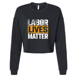 Labor Lives Matter Gift Labor Day Cropped Pullover Crew