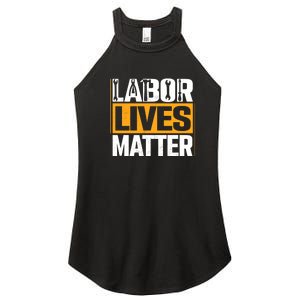 Labor Lives Matter Gift Labor Day Women's Perfect Tri Rocker Tank