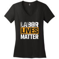 Labor Lives Matter Gift Labor Day Women's V-Neck T-Shirt