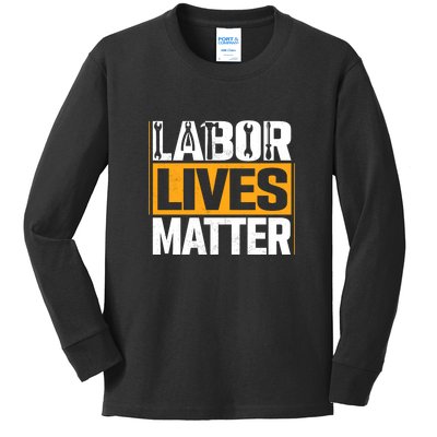 Labor Lives Matter Gift Labor Day Kids Long Sleeve Shirt