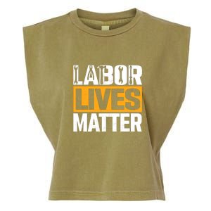 Labor Lives Matter Gift Labor Day Garment-Dyed Women's Muscle Tee