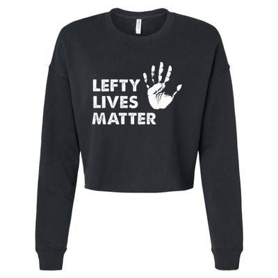 Lefty Lives Matter Left Handers Day Funny Gift Cropped Pullover Crew