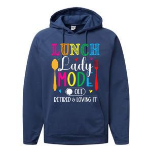 Lunch Lady Mode Off Loving It Retired Retirement Lunch Room Performance Fleece Hoodie