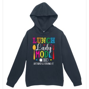 Lunch Lady Mode Off Loving It Retired Retirement Lunch Room Urban Pullover Hoodie