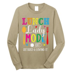 Lunch Lady Mode Off Loving It Retired Retirement Lunch Room Long Sleeve Shirt