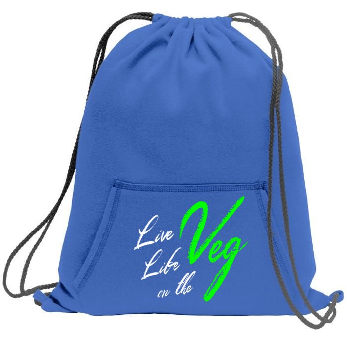 Live Life On The Veg Vegan Vegetarian Meaningful Gift Sweatshirt Cinch Pack Bag