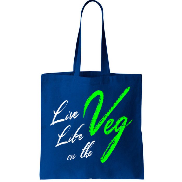 Live Life On The Veg Vegan Vegetarian Meaningful Gift Tote Bag