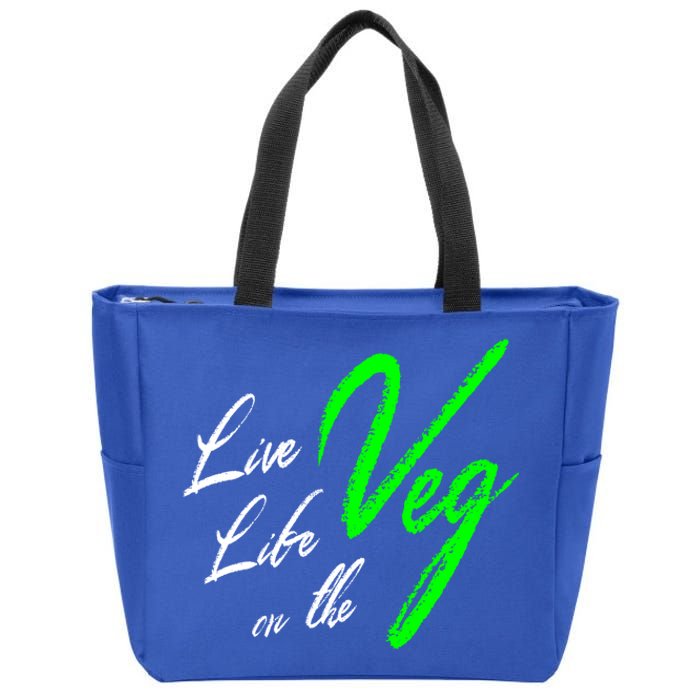 Live Life On The Veg Vegan Vegetarian Meaningful Gift Zip Tote Bag