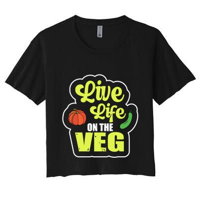 Live Life On The Veg Veganism Vegan Plants Gift Crop Top