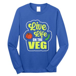 Live Life On The Veg Veganism Vegan Plants Gift Long Sleeve Shirt