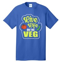 Live Life On The Veg Veganism Vegan Plants Gift Tall T-Shirt