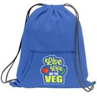 Live Life On The Veg Veganism Vegan Plants Gift Sweatshirt Cinch Pack Bag