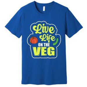 Live Life On The Veg Veganism Vegan Plants Gift Premium T-Shirt