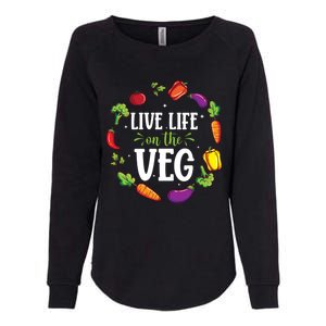 Live Life On The Veg Vegetarian Vegan Activism Meaningful Gift Womens California Wash Sweatshirt