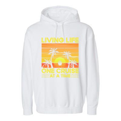 Living Life One Cruise At A Time Funny Cool Gift Garment-Dyed Fleece Hoodie