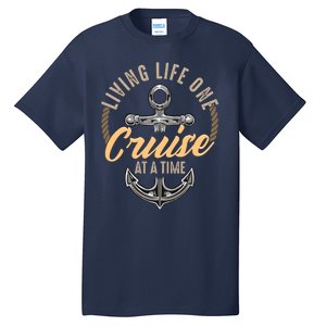 Living Life One Cruise At A Time Funny Cruising Ship Cute Tall T-Shirt