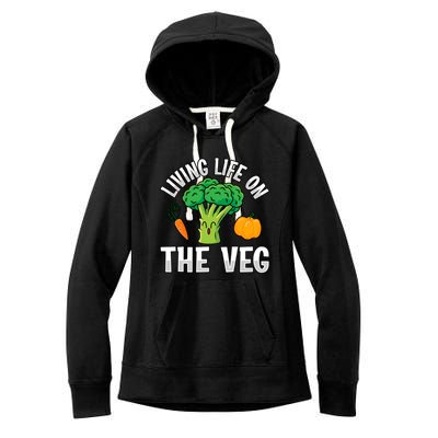 Living Life On The Veg Vegan Vegan Funny Saying Gift Women's Fleece Hoodie