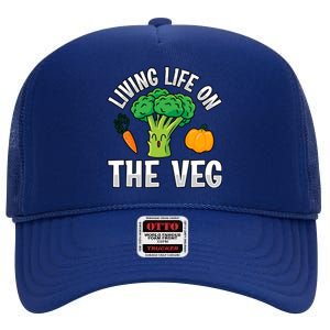 Living Life On The Veg Vegan Vegan Funny Saying Gift High Crown Mesh Back Trucker Hat