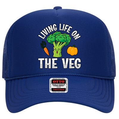 Living Life On The Veg Vegan Vegan Funny Saying Gift High Crown Mesh Back Trucker Hat