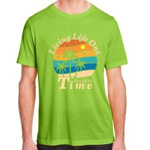 Living Life One Cruise At A Time Cruise Ship For Family Gift Adult ChromaSoft Performance T-Shirt