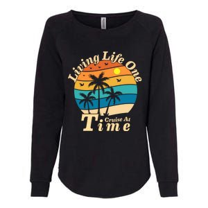 Living Life One Cruise At A Time Cruise Ship For Family Gift Womens California Wash Sweatshirt