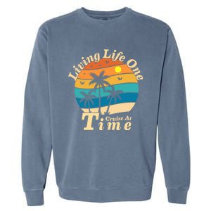 Living Life One Cruise At A Time Cruise Ship For Family Gift Garment-Dyed Sweatshirt