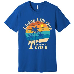 Living Life One Cruise At A Time Cruise Ship For Family Gift Premium T-Shirt