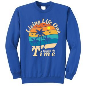 Living Life One Cruise At A Time Cruise Ship For Family Gift Tall Sweatshirt