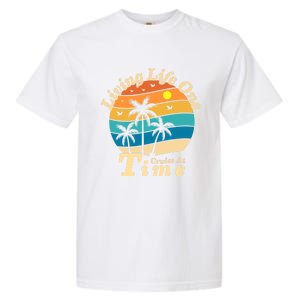 Living Life One Cruise At A Time Cruise Ship For Family Gift Garment-Dyed Heavyweight T-Shirt