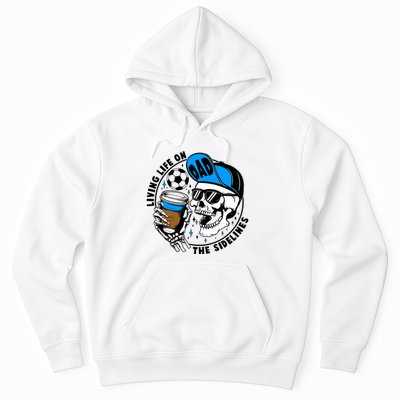 Living Life On The Sidelines Soccer Dad Coffee Skeleton Hoodie