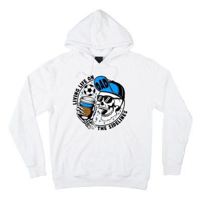 Living Life On The Sidelines Soccer Dad Coffee Skeleton Hoodie