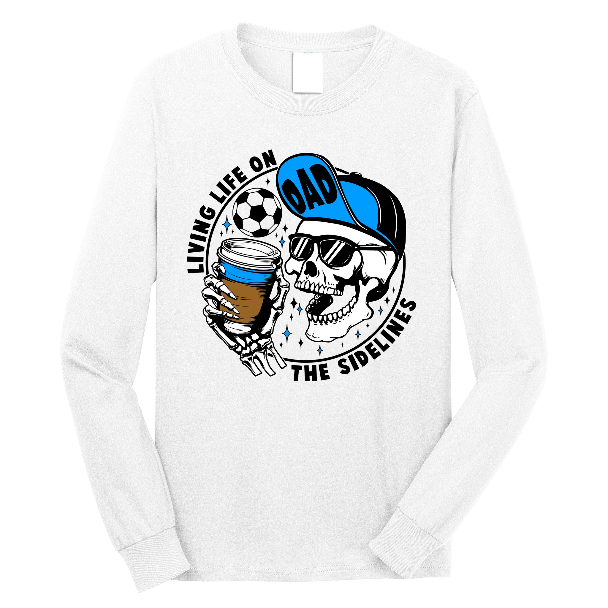 Living Life On The Sidelines Soccer Dad Coffee Skeleton Long Sleeve Shirt