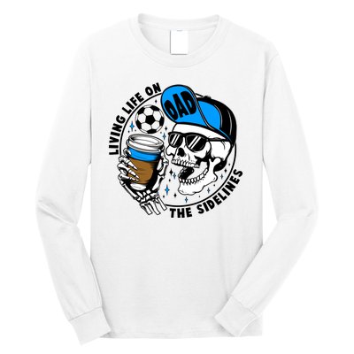 Living Life On The Sidelines Soccer Dad Coffee Skeleton Long Sleeve Shirt