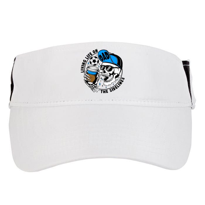 Living Life On The Sidelines Soccer Dad Coffee Skeleton Adult Drive Performance Visor