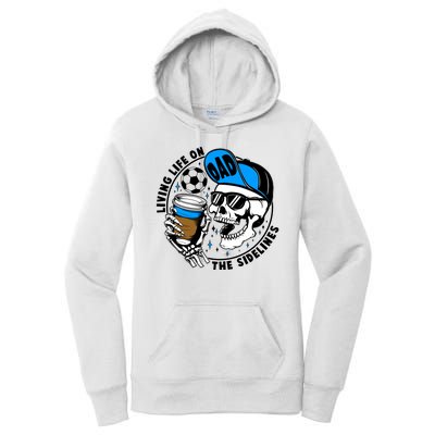 Living Life On The Sidelines Soccer Dad Coffee Skeleton Women's Pullover Hoodie