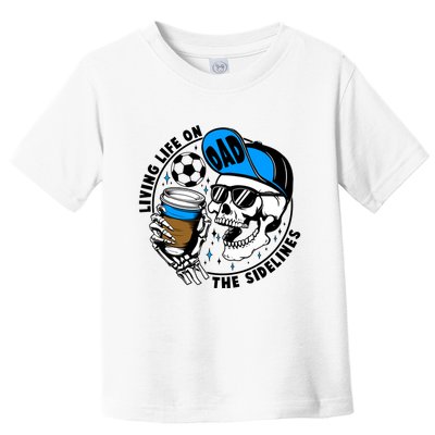 Living Life On The Sidelines Soccer Dad Coffee Skeleton Toddler T-Shirt