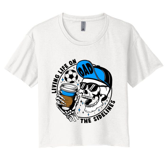 Living Life On The Sidelines Soccer Dad Coffee Skeleton Women's Crop Top Tee