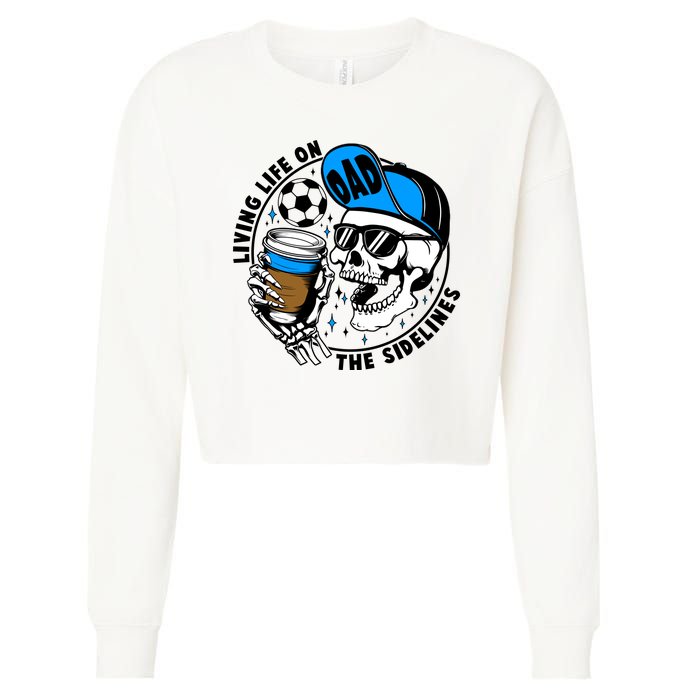 Living Life On The Sidelines Soccer Dad Coffee Skeleton Cropped Pullover Crew