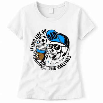 Living Life On The Sidelines Soccer Dad Coffee Skeleton Womens T-Shirt