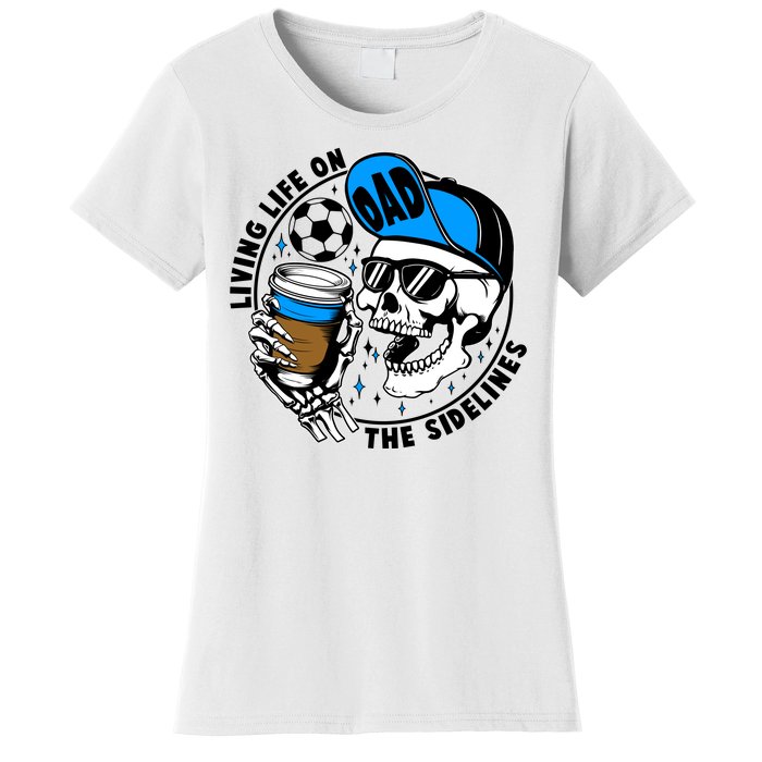 Living Life On The Sidelines Soccer Dad Coffee Skeleton Women's T-Shirt