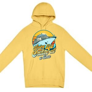 Living Life One Cruise At A Time Premium Pullover Hoodie