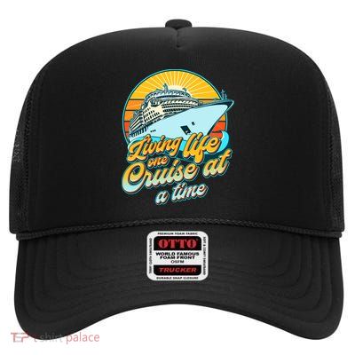 Living Life One Cruise At A Time High Crown Mesh Back Trucker Hat