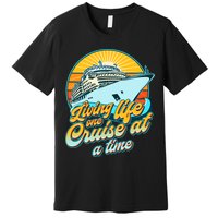 Living Life One Cruise At A Time Premium T-Shirt